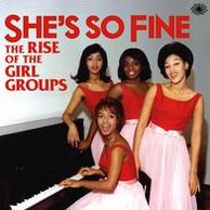 She's So Fine: The Rise of the Girl Groups