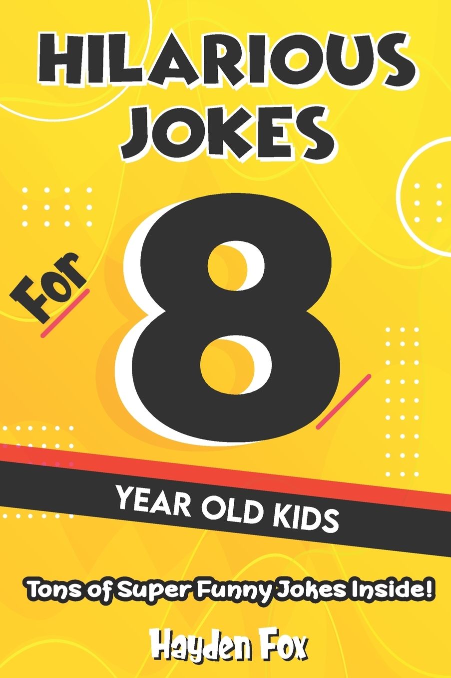Hilarious Jokes For Year Old Kids: An Awesome LOL Joke Book For Kids
