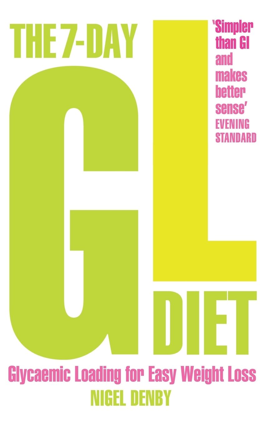 The 7-Day GL Diet: Glycaemic Loading for Easy Weight Loss