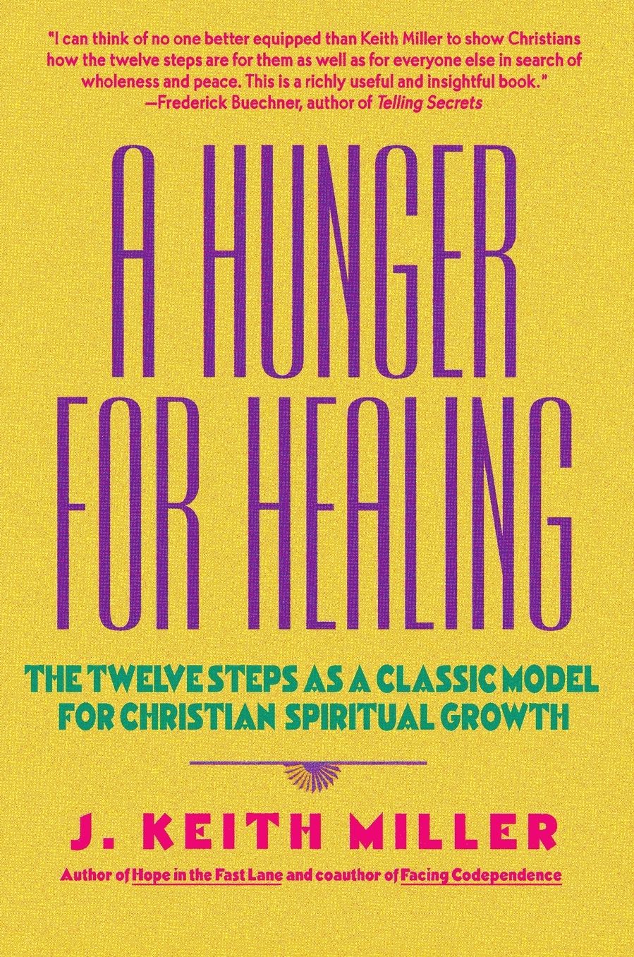 A Hunger for Healing: The Twelve Steps as a Classic Model for Christian Spiritual Growth