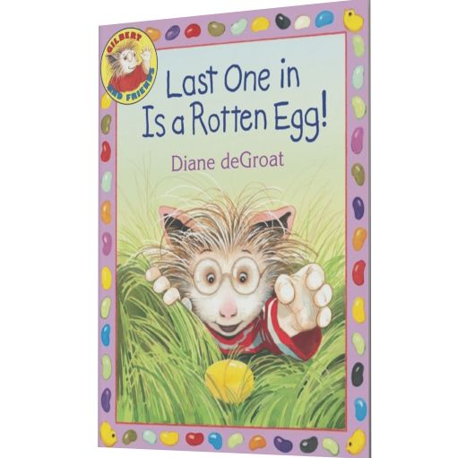 Last One in Is a Rotten Egg!: An Easter And Springtime Book For Kids