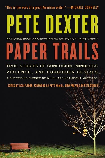 Paper Trails: True Stories of Confusion, Mindless Violence, and Forbidden Desires, a Surprising Number of Which Are Not About Marriage
