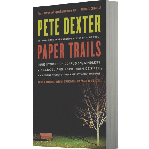 Paper Trails: True Stories of Confusion, Mindless Violence, and Forbidden Desires, a Surprising Number of Which Are Not About Marriage