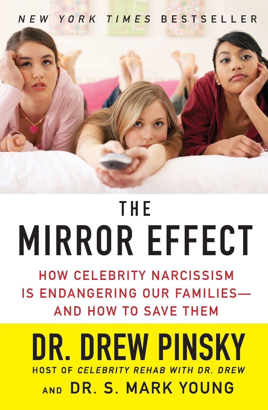 The Mirror Effect: How Celebrity Narcissism is Endangering Our Families--And How to Save Them