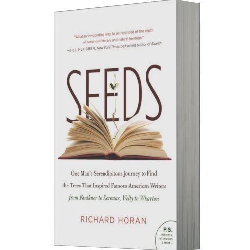 Seeds: One Man's Serendipitous Journey to Find the Trees That Inspired Famous American Writers from Faulkner to Kerouac, Welty to Wharton