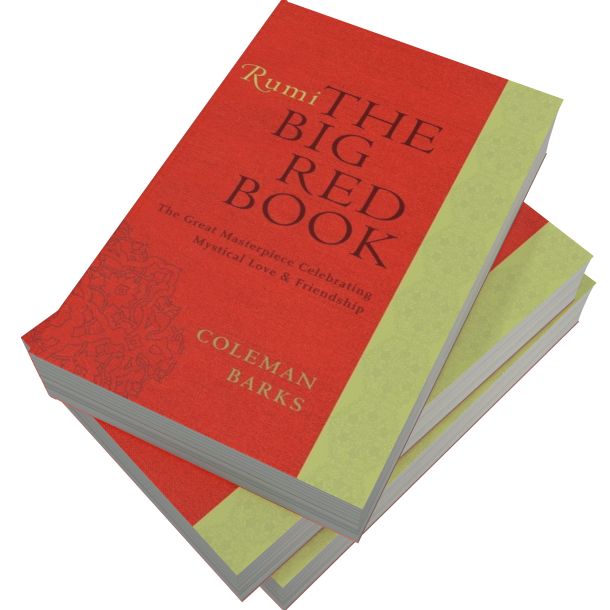 Rumi: The Big Red Book: The Great Masterpiece Celebrating Mystical Love and Friendship