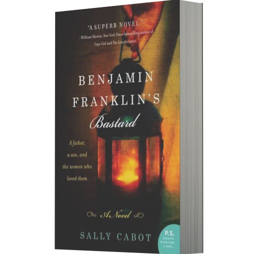 Benjamin Franklin's Bastard: A Novel