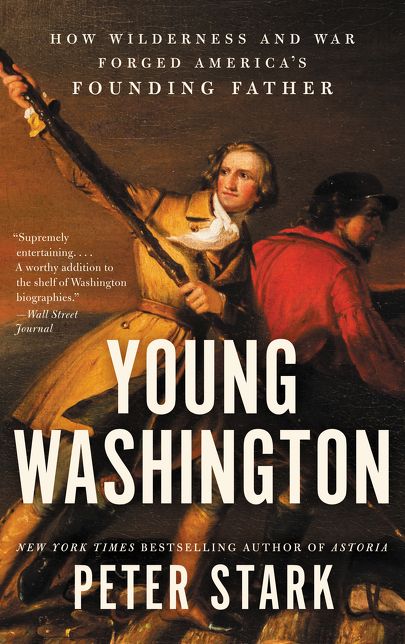 Young Washington: How Wilderness and War Forged America's Founding Father