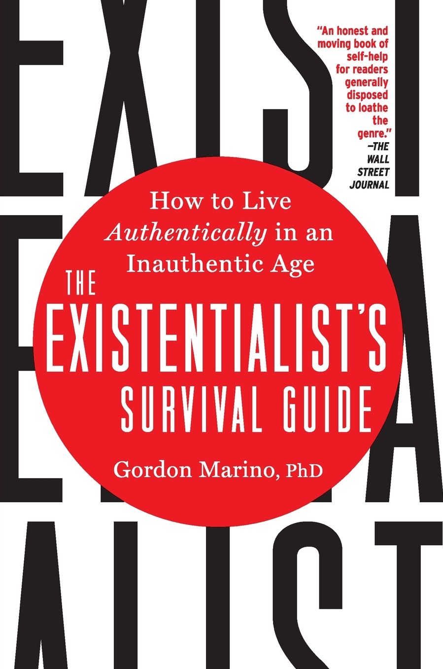 The Existentialist's Survival Guide: How to Live Authentically in an Inauthentic Age