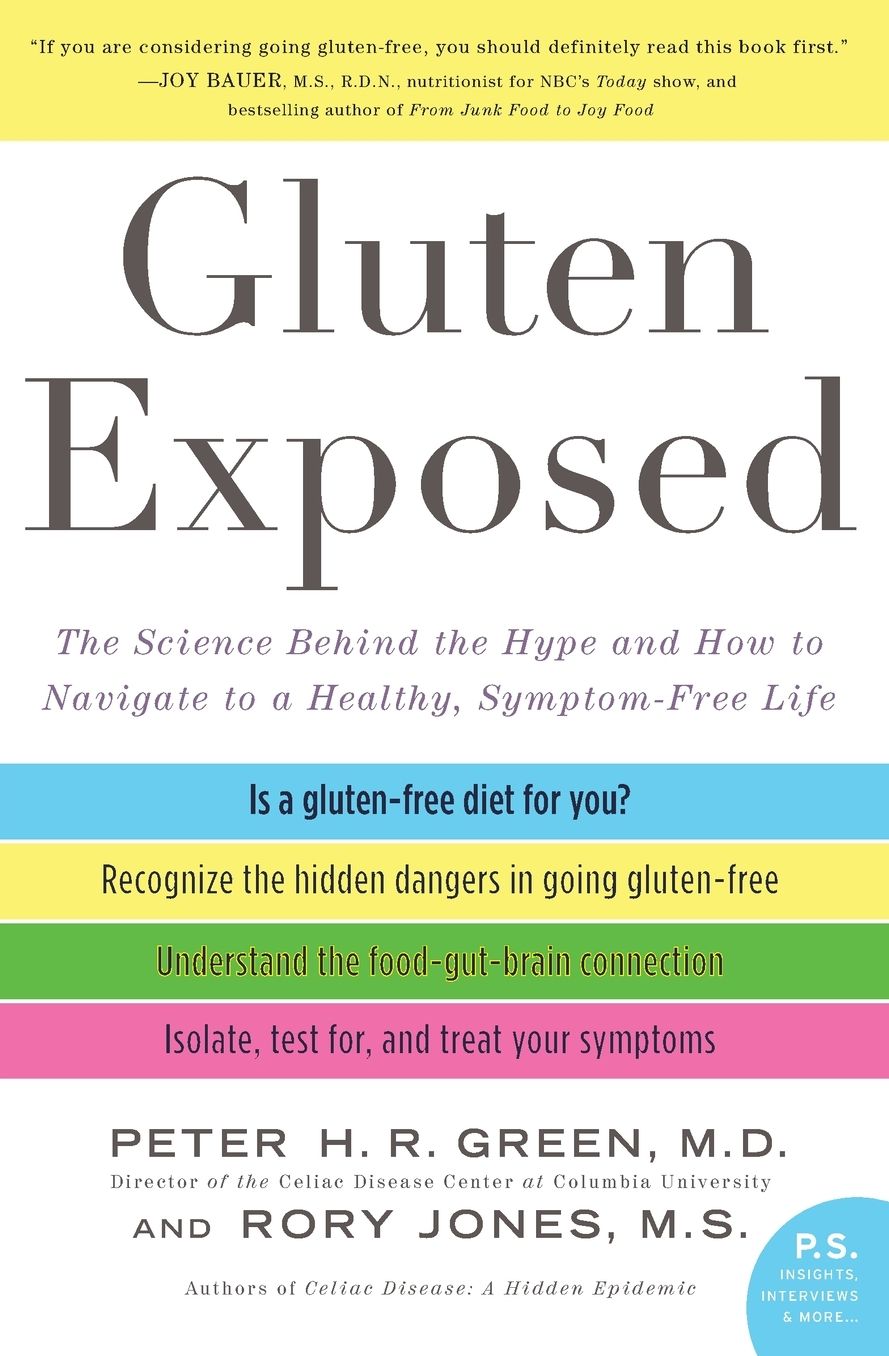 Gluten Exposed: The Science Behind the Hype and How to Navigate to a Healthy, Symptom-Free Life