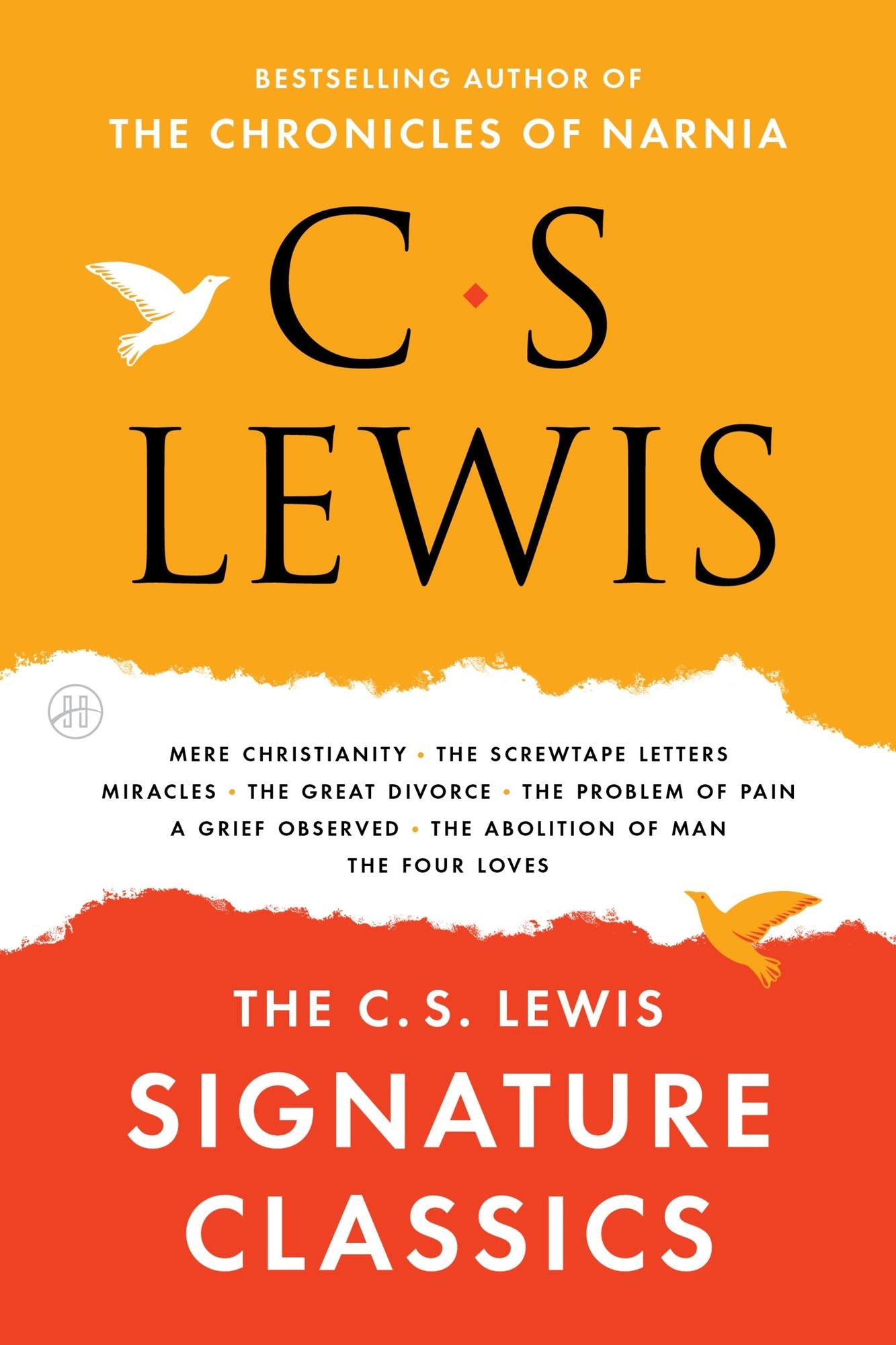 The C. S. Lewis Signature Classics: An Anthology of 8 C. S. Lewis Titles: Mere Christianity, The Screwtape Letters, Miracles, The Great Divorce, The Problem of Pain, A Grief Observed, The Abolition of Man, and The Four Loves