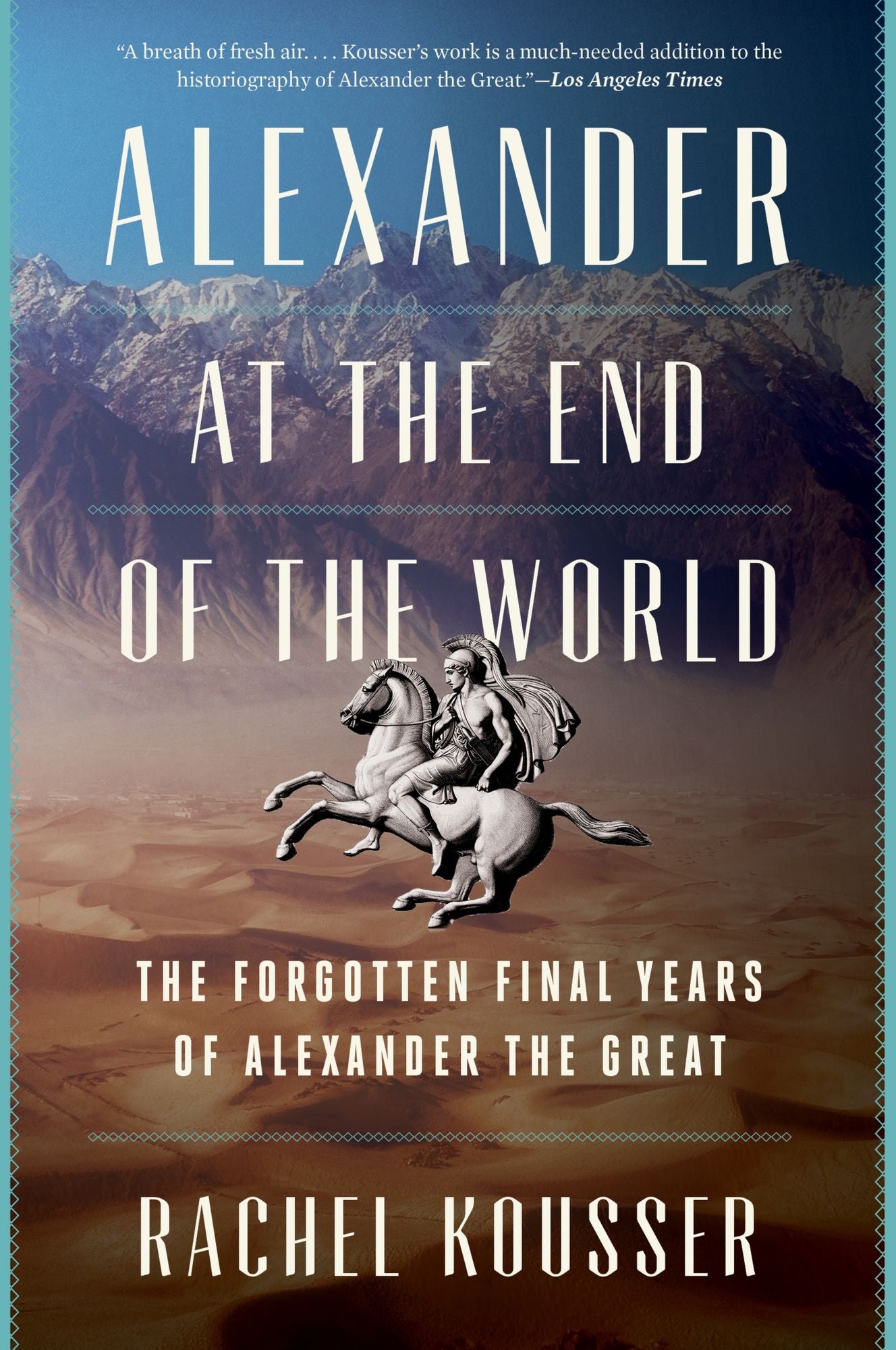 Alexander at the End of the World: The Forgotten Final Years of Alexander the Great