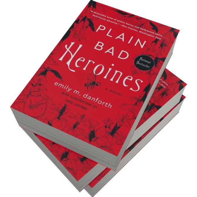 Plain Bad Heroines: A Novel