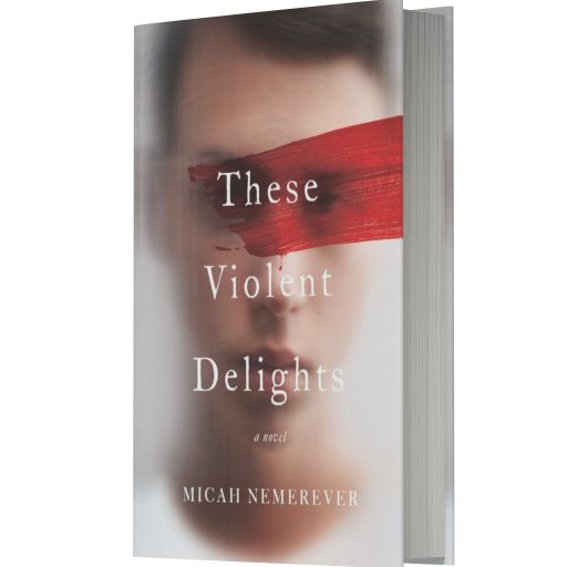 These Violent Delights: A Novel