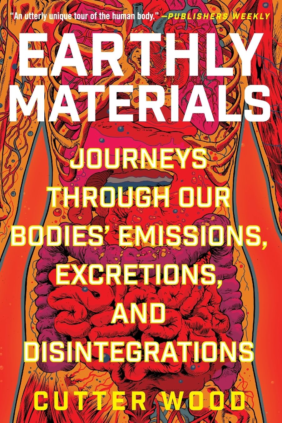 Earthly Materials: Journeys Through Our Bodies' Emissions, Excretions, and Disintegrations