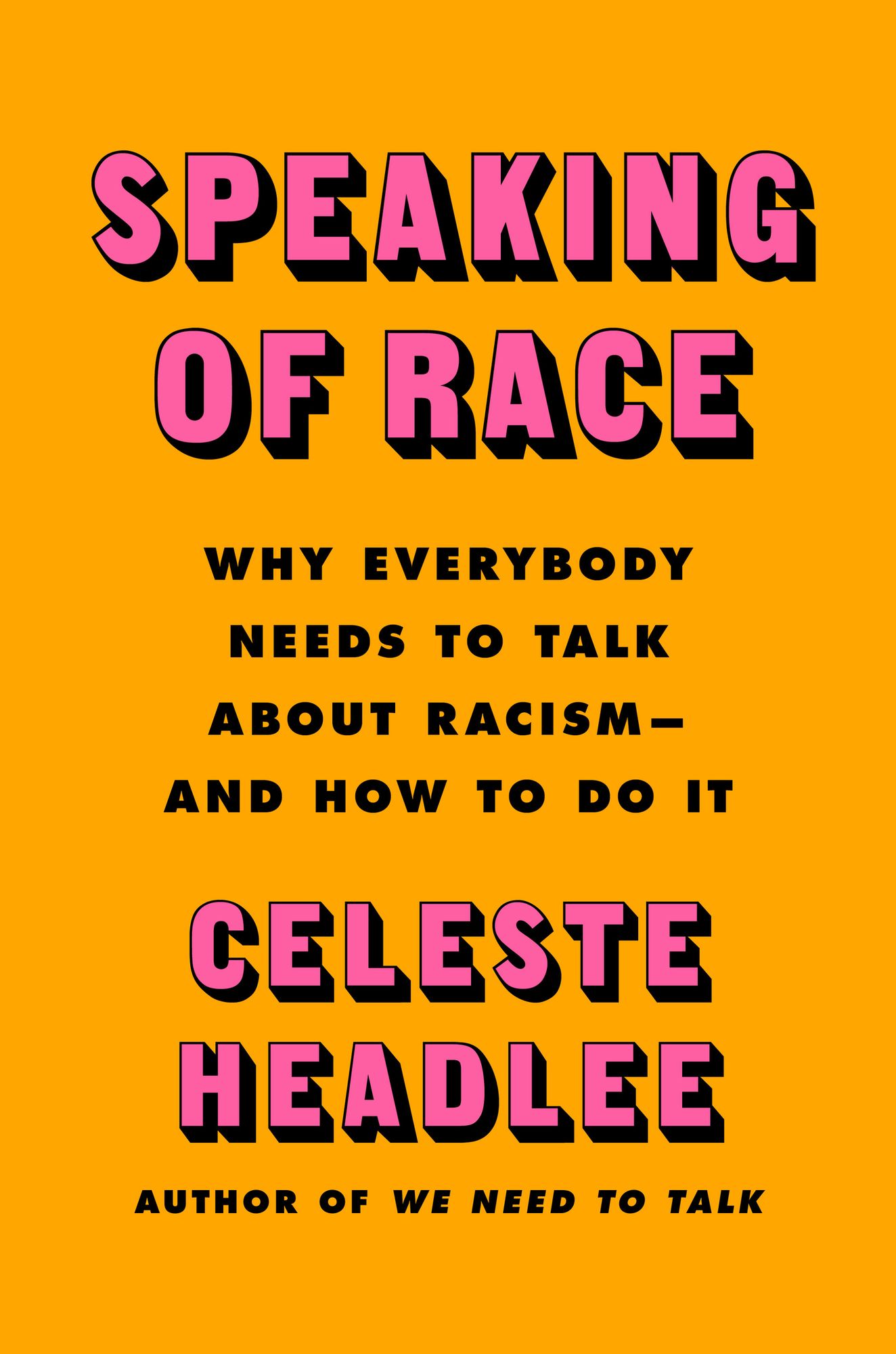 Speaking of Race: Why Everybody Needs to Talk About Racism-and How to Do It