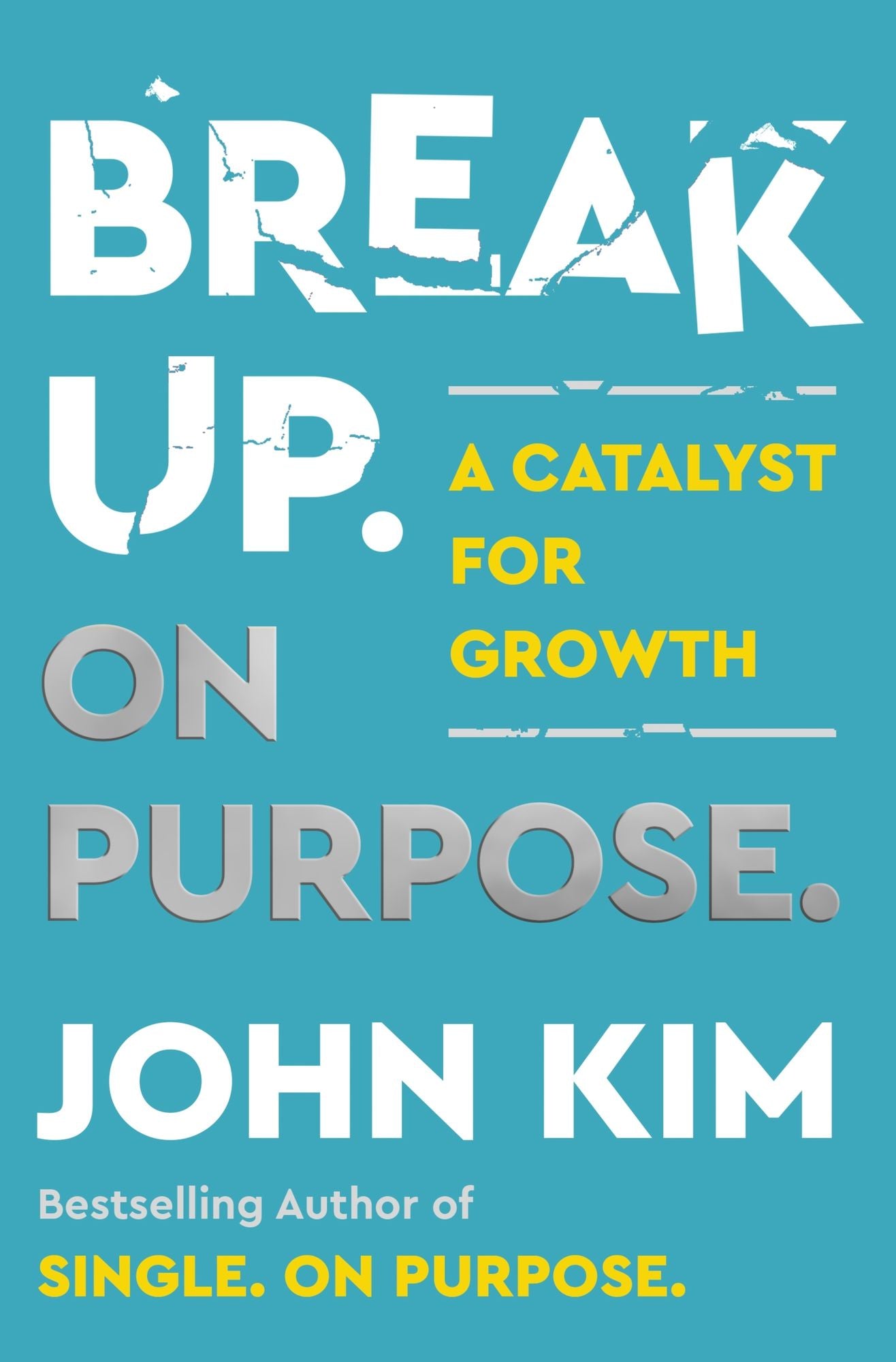 Break Up On Purpose: A Catalyst for Growth