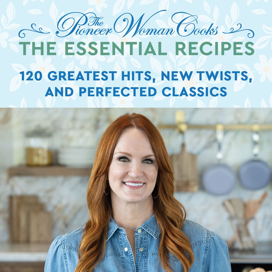 The Pioneer Woman Cooks-The Essential Recipes: 120 Greatest Hits, New Twists, and Perfected Classics