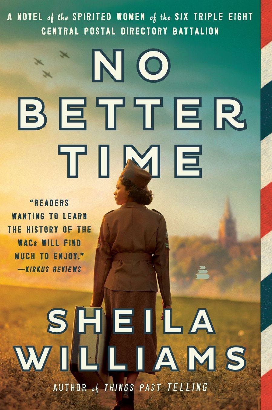 No Better Time: A Novel of the Spirited Women of the Six Triple Eight Central Postal Directory Battalion