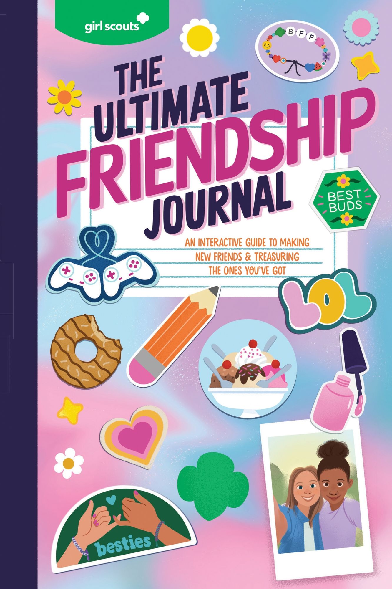 Girl Scouts: The Ultimate Friendship Journal: An Interactive Guide to Making New Friends & Treasuring the Ones You've Got