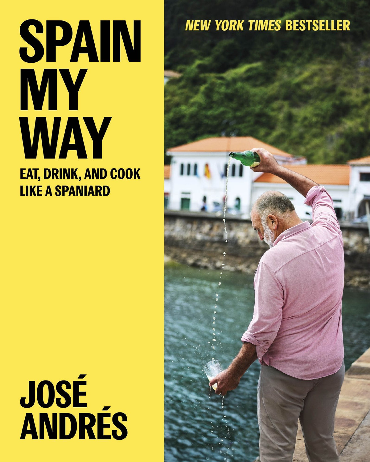 Spain My Way: Eat, Drink, and Cook Like a Spaniard