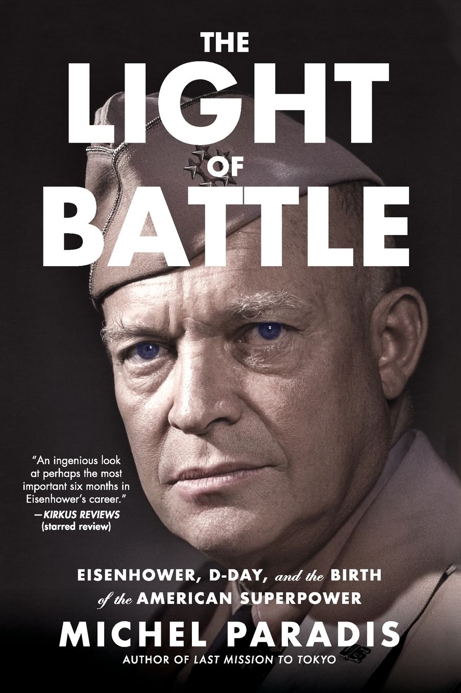 The Light of Battle: Eisenhower, D-Day, and the Birth of the American Superpower