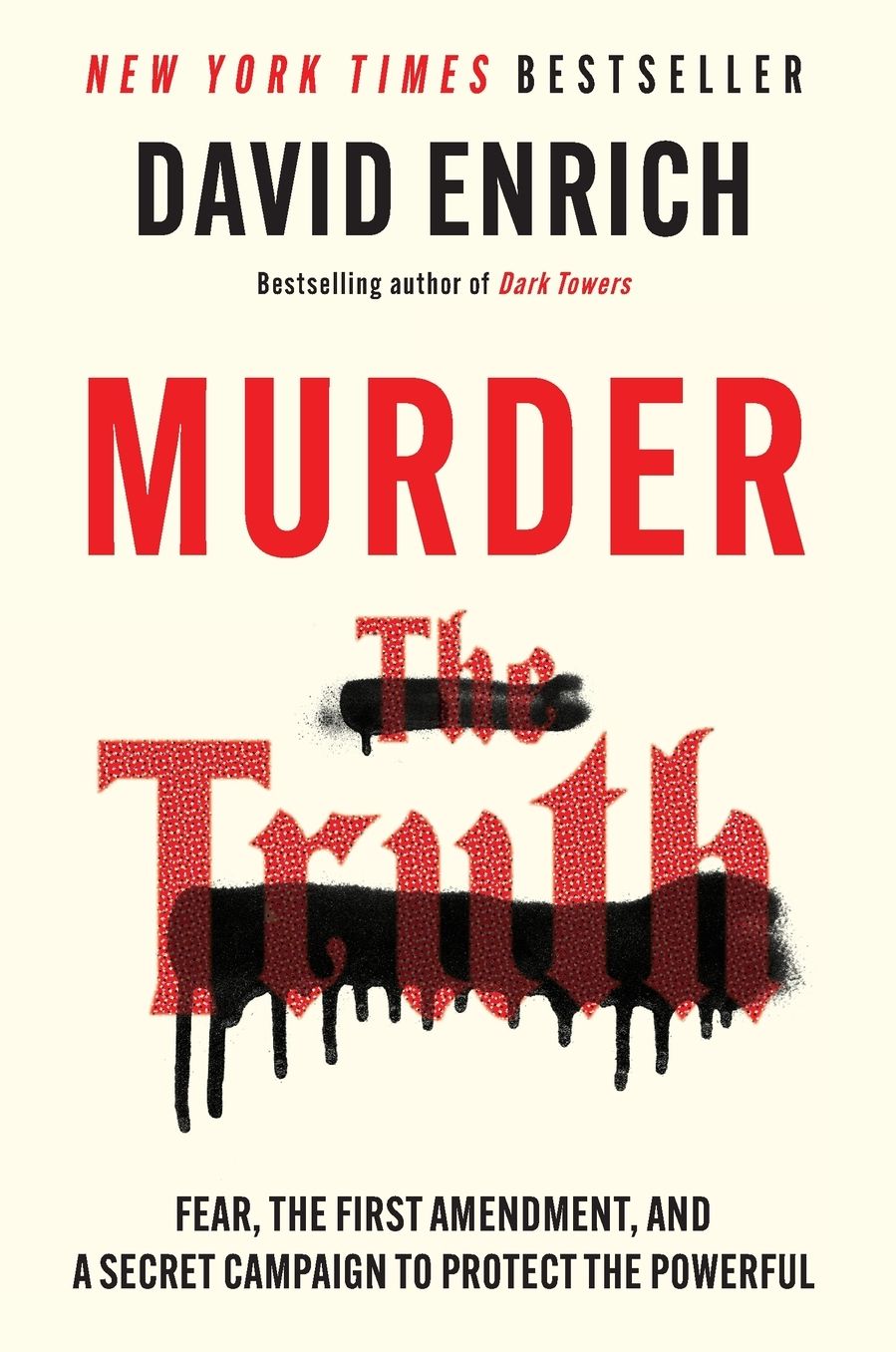 Murder the Truth: Fear, the First Amendment, and a Secret Campaign to Protect the Powerful