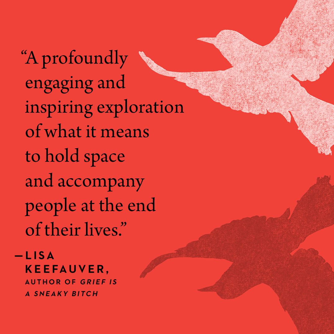 Never Can Say Goodbye: The Life of a Death Doula and the Art of a Peaceful End