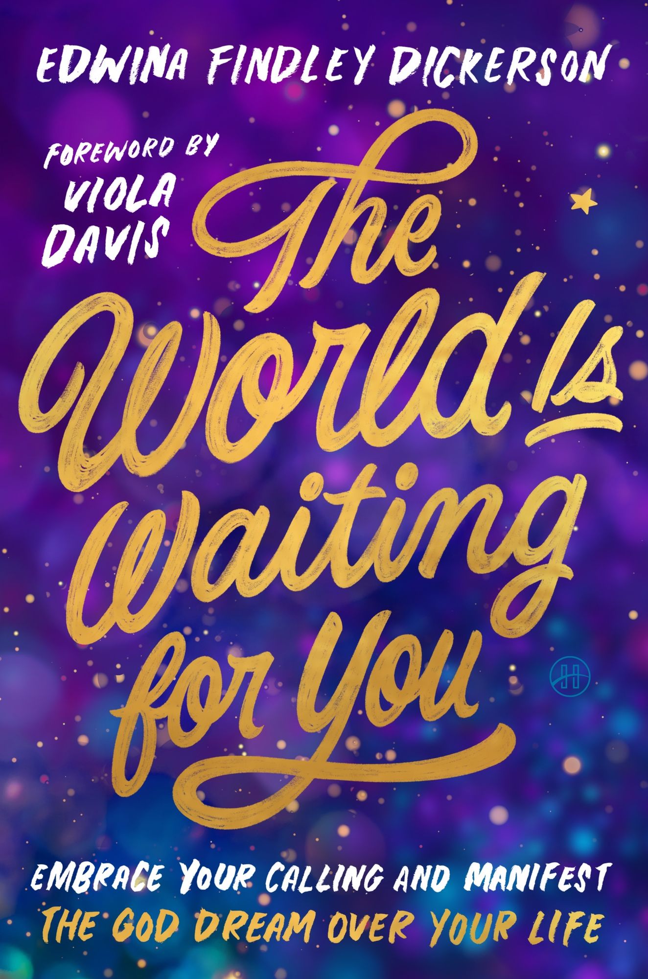 The World Is Waiting for You: Embrace Your Calling and Manifest the God Dream Over Your Life