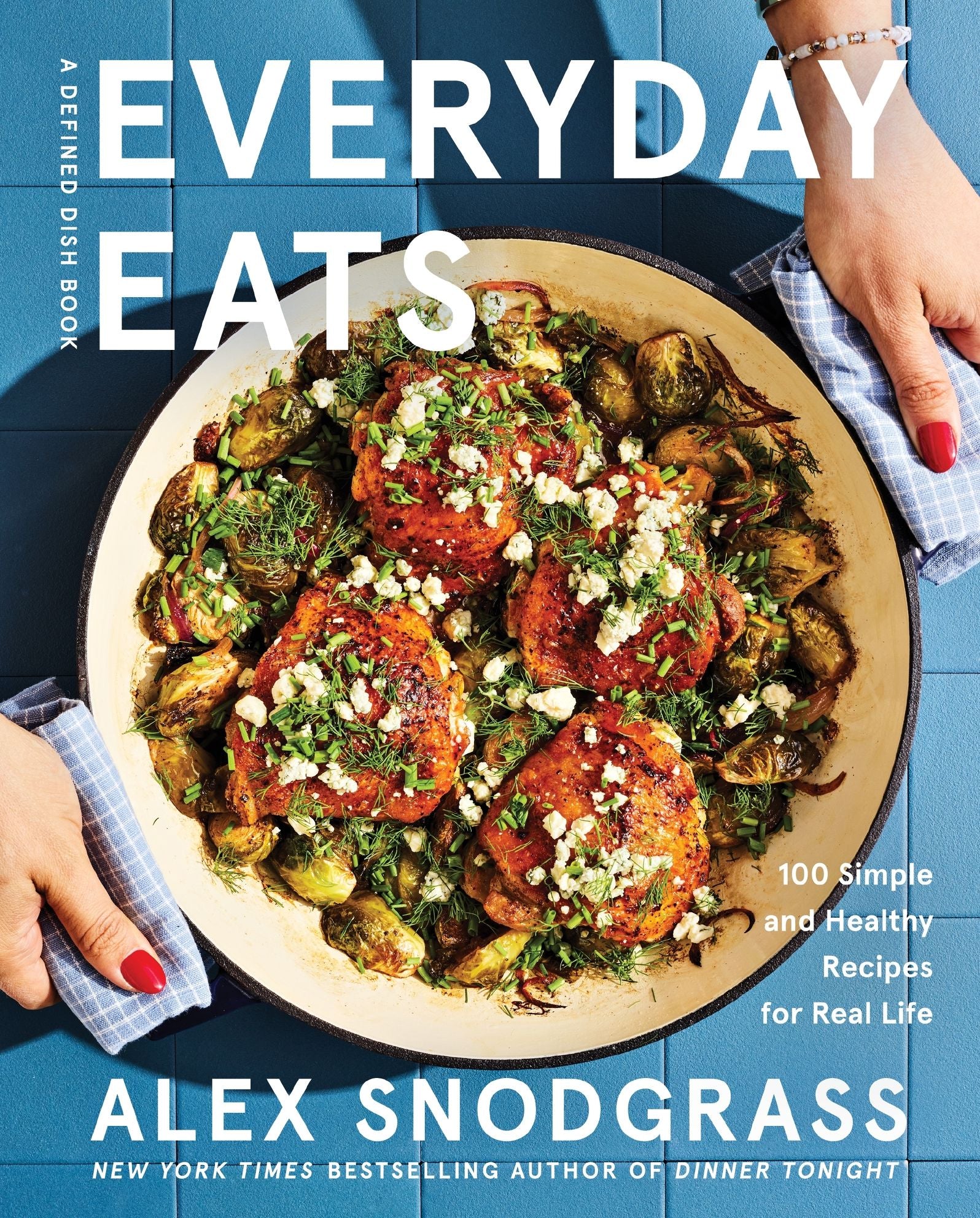 Everyday Eats: 100 Simple and Healthy Recipes for Real Life