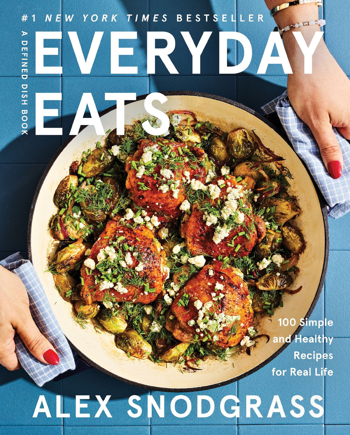 Everyday Eats: 100 Simple and Healthy Recipes for Real Life