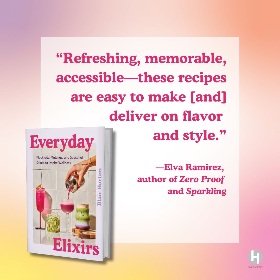 Everyday Elixirs: Mocktails, Matchas, and Seasonal Drinks to Inspire Wellness