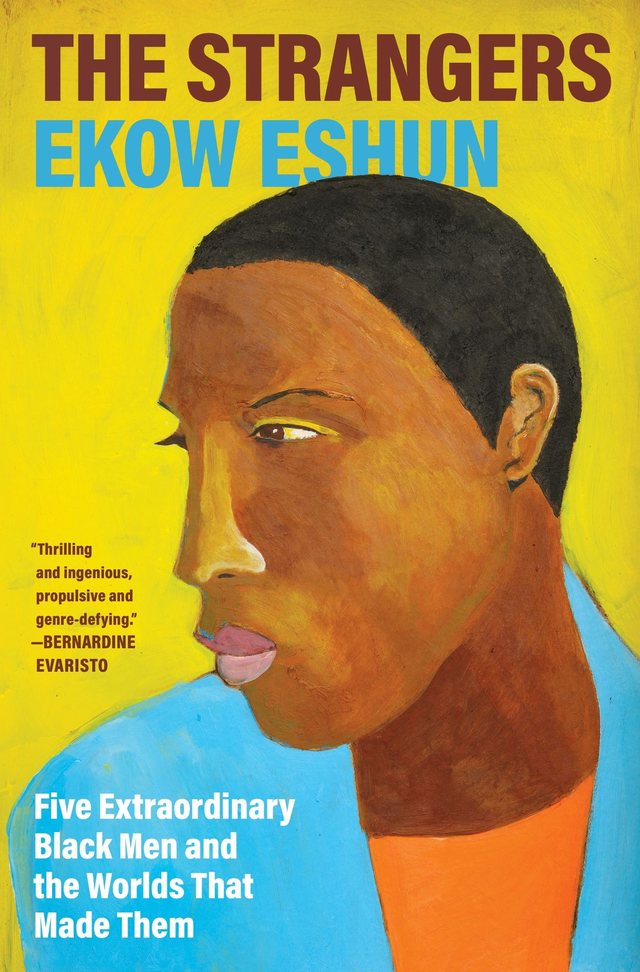 The Strangers: Five Extraordinary Black Men and the Worlds That Made Them