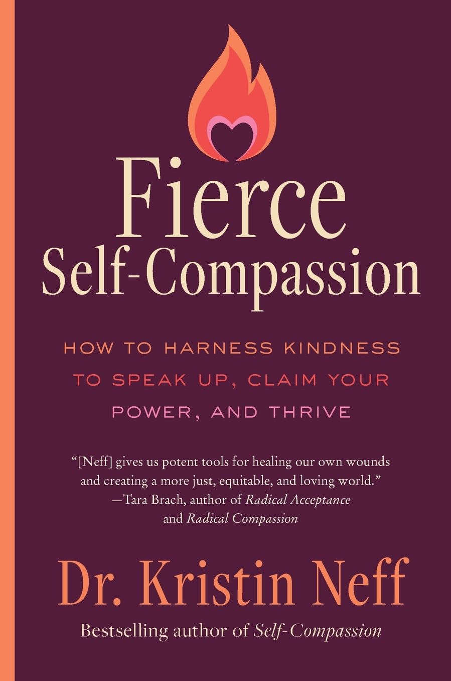 Fierce Self-Compassion: How to Harness Kindness to Speak Up, Claim Your Power, and Thrive