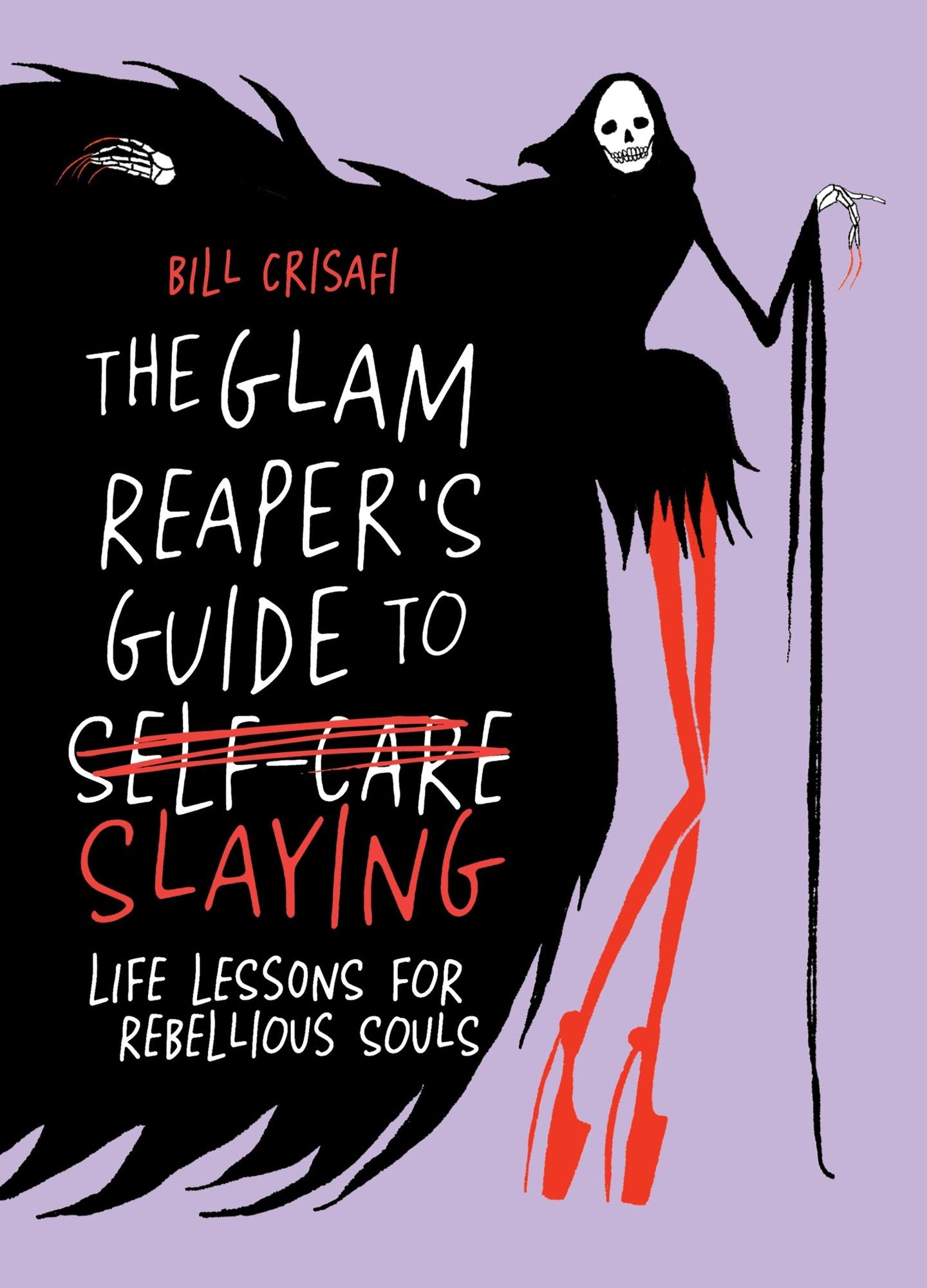 The Glam Reaper's Guide to Slaying: Life Lessons for Rebellious Souls