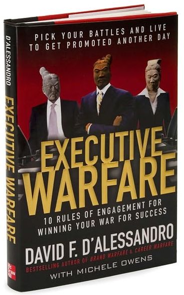 Executive Warfare: Pick Your Battles and Live to Get Promoted Another Day
