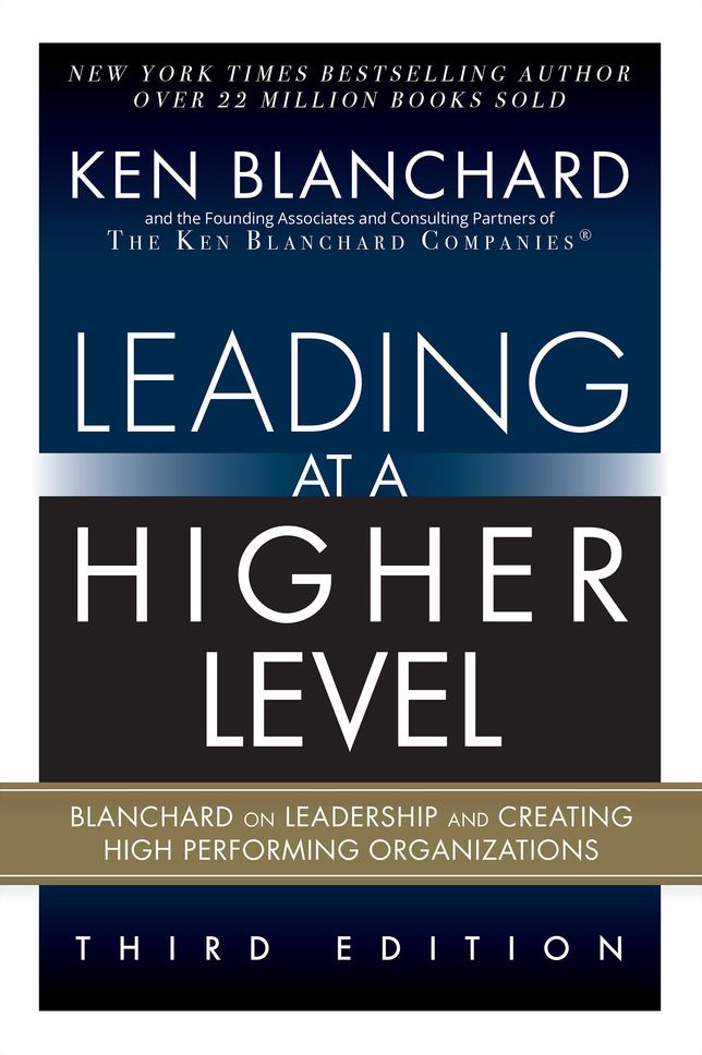 Leading at a Higher Level: Blanchard on Leadership and Creating High Performing Organizations (paperback)