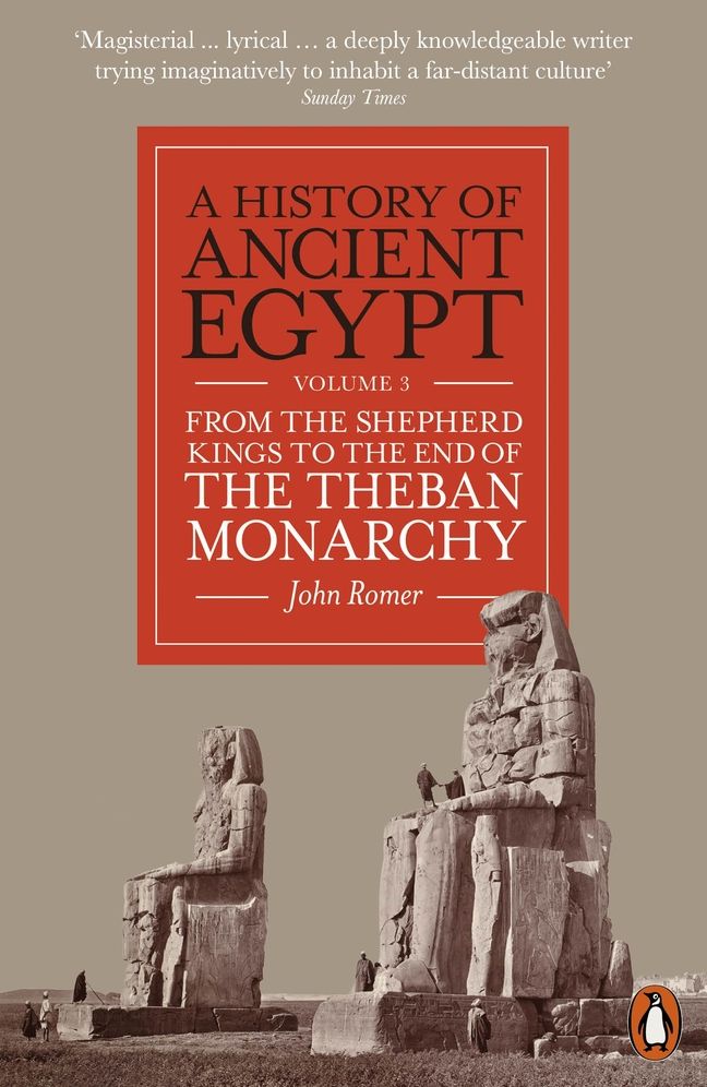 A History of Ancient Egypt, Volume 3: From the Shepherd Kings to the End of the Theban Monarchy