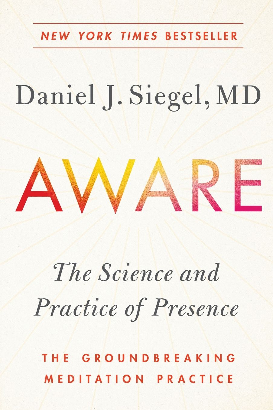Aware: The Science and Practice of Presence--The Groundbreaking Meditation Practice
