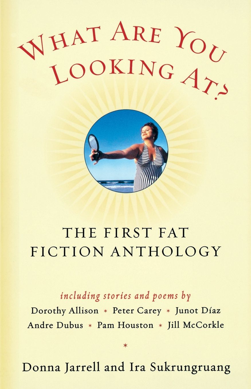 What Are You Looking At?: The First Fat Fiction Anthology