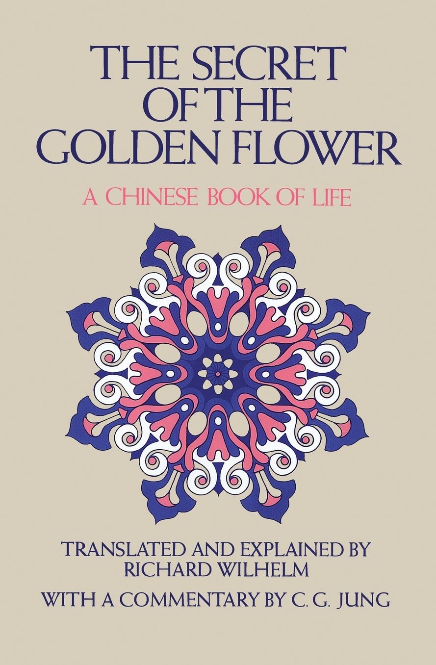 The Secret Of The Golden Flower: A Chinese Book of Life