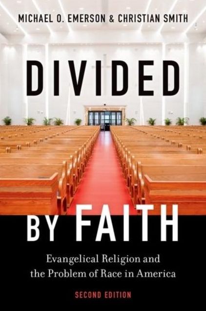 Divided by Faith: Evangelical Religion and the Problem of Race in America, Second Edition
