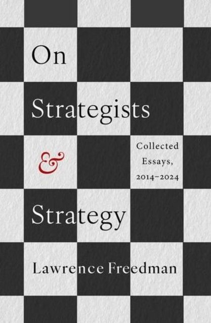 On Strategists and Strategy: Collected Essays, 2014-2024
