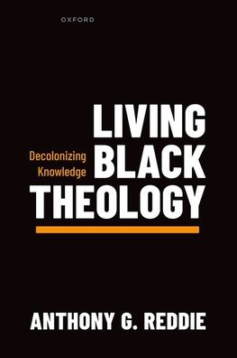 Living Black Theology: Decolonizing Knowledge