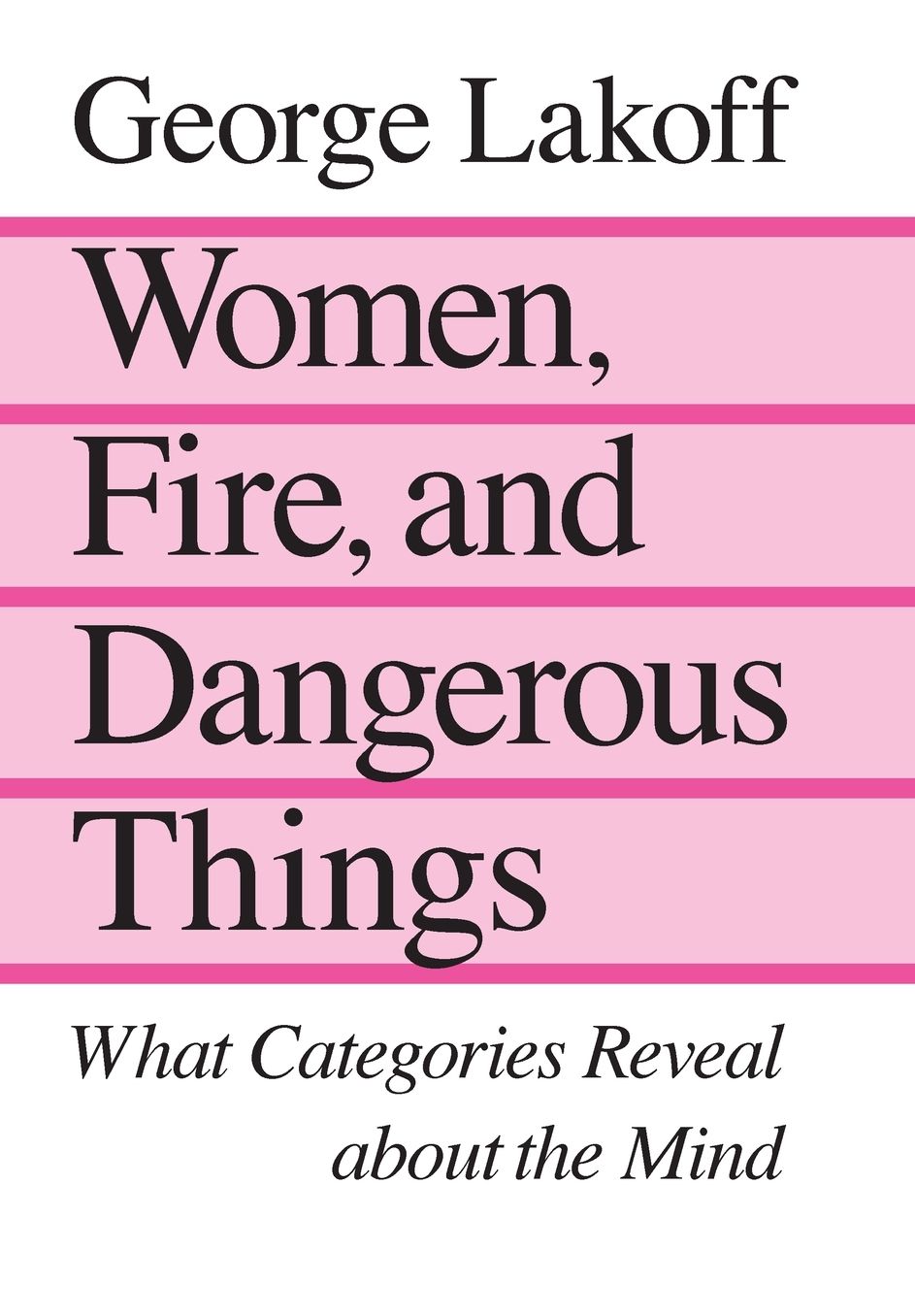 Women, Fire, and Dangerous Things: What Categories Reveal about the Mind