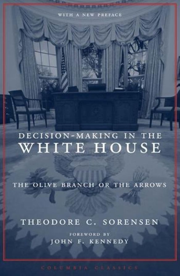 Decision-Making in the White House: The Olive Branch or the Arrows