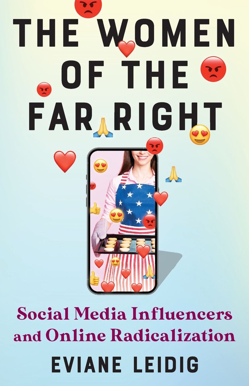 The Women of the Far Right: Social Media Influencers and Online Radicalization