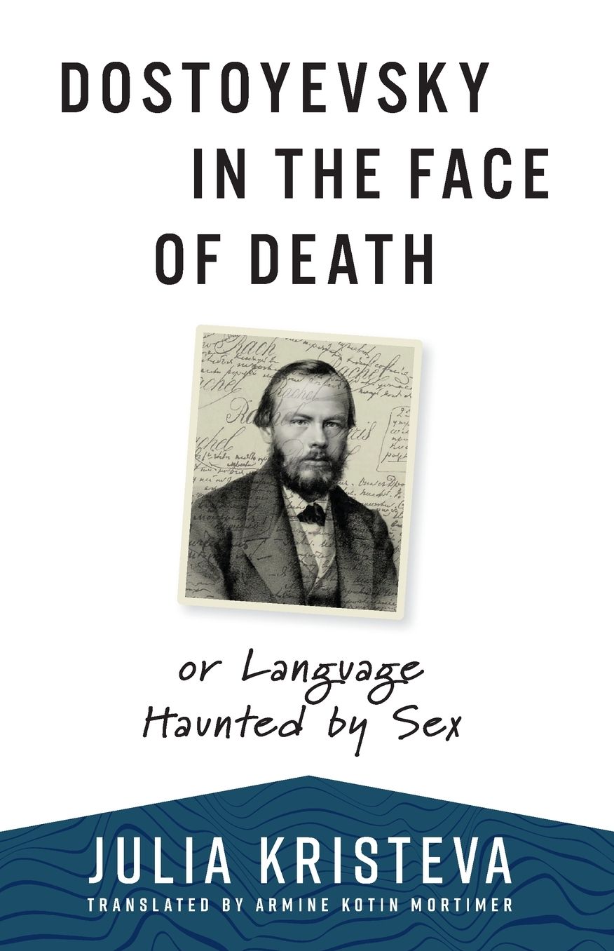 Dostoyevsky in the Face of Death: or Language Haunted by Sex