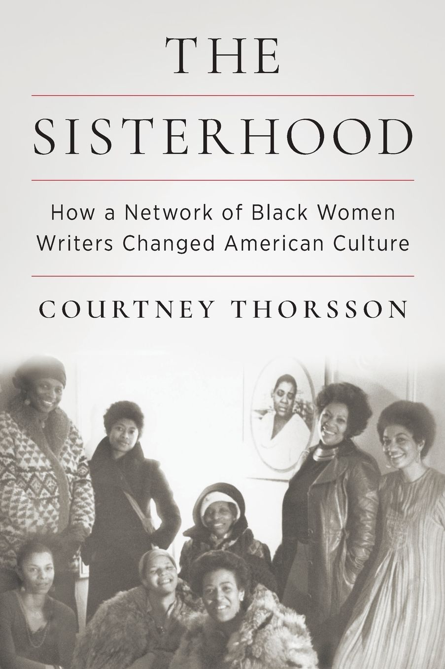 The Sisterhood: How a Network of Black Women Writers Changed American Culture