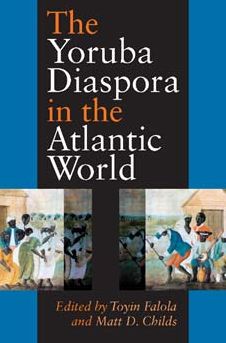 The Yoruba Diaspora in the Atlantic World